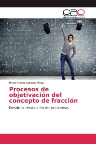 Książka Procesos de objetivación del concepto de fracción María Andrea Cardona Mesa