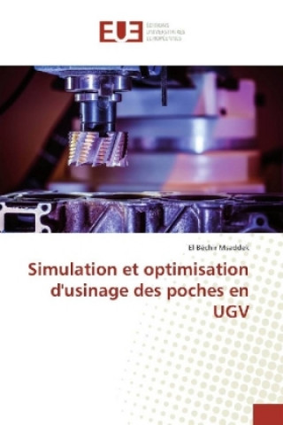 Książka Simulation et optimisation d'usinage des poches en UGV El Béchir Msaddek