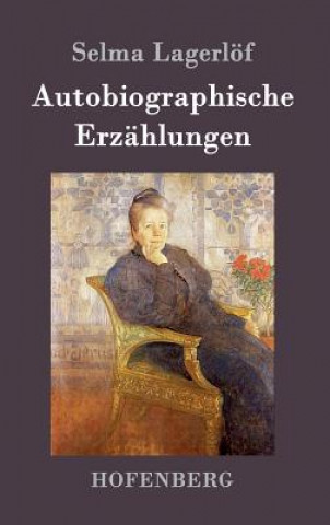 Könyv Autobiographische Erzahlungen Selma Lagerlöf