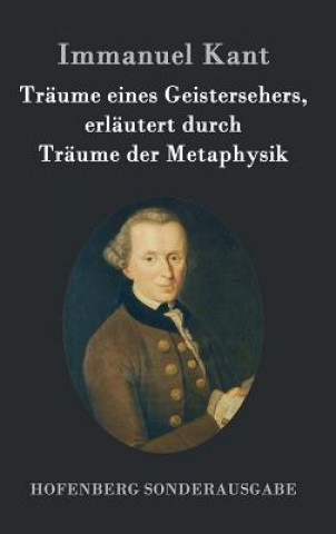 Kniha Traume eines Geistersehers, erlautert durch Traume der Metaphysik Immanuel Kant