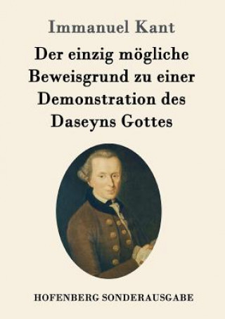 Knjiga einzig moegliche Beweisgrund zu einer Demonstration des Daseyns Gottes Immanuel Kant