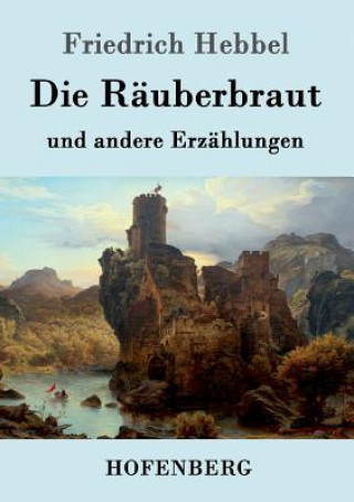 Kniha Rauberbraut Friedrich Hebbel