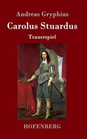 Книга Carolus Stuardus Andreas Gryphius