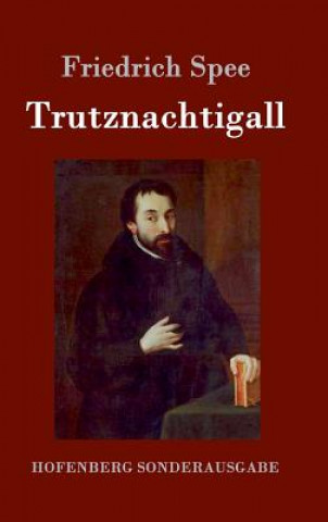 Könyv Trutznachtigall Friedrich Spee