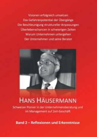 Книга Hans Häusermann - Schweizer Pionier in der Unternehmensberatung und im Management auf Zeit-Geschäft Hans Häusermann