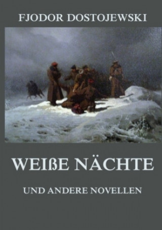 Kniha Weiße Nächte (und andere Novellen) Fjodor Dostojewski