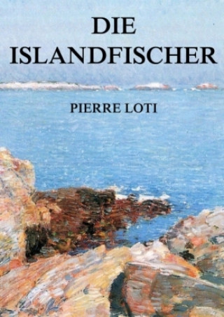 Kniha Die Islandfischer Pierre Loti