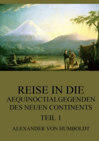 Carte Reise in die Aequinoctialgegenden des neuen Continents, Teil 1 Alexander Von Humboldt