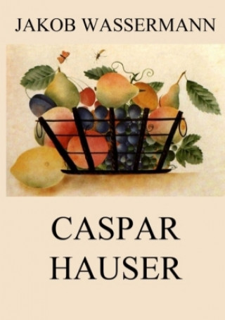 Książka Caspar Hauser Jakob Wassermann