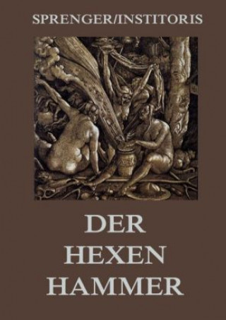 Könyv Der Hexenhammer: Malleus Maleficarum Jakob Sprenger