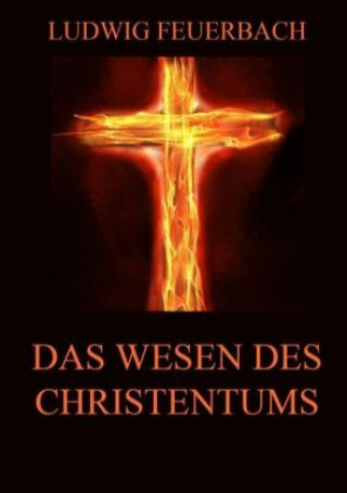 Kniha Das Wesen des Christentums Ludwig Feuerbach