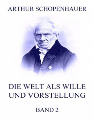 Книга Die Welt als Wille und Vorstellung, Band 2 Arthur Schopenhauer