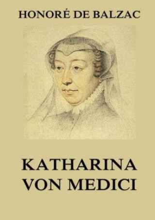 Könyv Katharina von Medici Honoré de Balzac