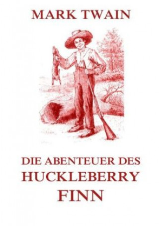 Kniha Die Abenteuer des Huckleberry Finn Mark Twain