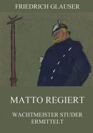 Kniha Matto regiert Friedrich Glauser