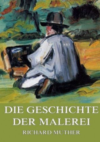 Kniha Die Geschichte der Malerei Richard Muther