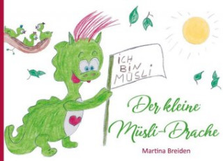 Könyv Der kleine Müsli-Drache Martina Breiden