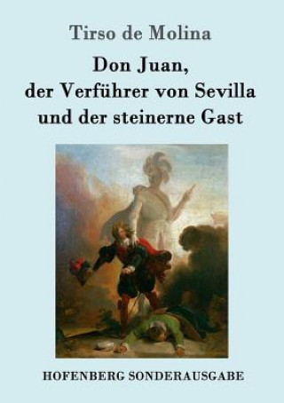 Kniha Don Juan, der Verfuhrer von Sevilla und der steinerne Gast Tirso De Molina