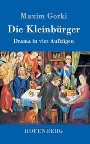 Kniha Die Kleinburger Maxim Gorki