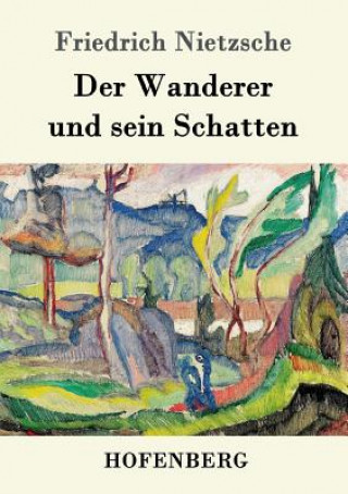 Książka Wanderer und sein Schatten Friedrich Wilhelm Nietzsche