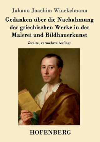 Livre Gedanken uber die Nachahmung der griechischen Werke in der Malerei und Bildhauerkunst Johann Joachim Winckelmann