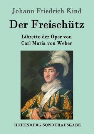 Kniha Freischutz Johann Friedrich Kind