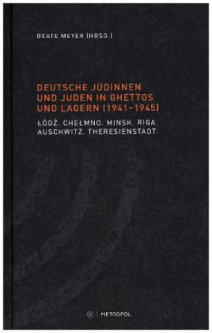 Carte Deutsche Jüdinnen und Juden in Ghettos und Lagern (1941-1945) Beate Meyer