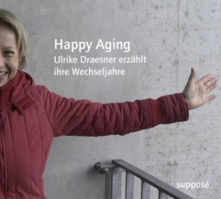 Audio Happy Aging, 2 Audio-CDs Ulrike Draesner