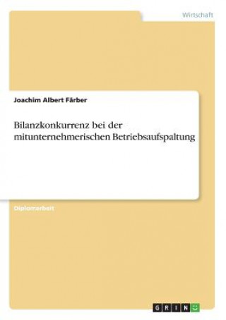 Książka Bilanzkonkurrenz bei der mitunternehmerischen Betriebsaufspaltung Joachim Albert Farber