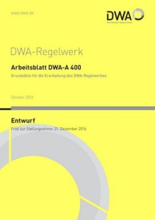 Kniha Arbeitsblatt DWA-A 400 Grundsätze für die Erarbeitung des DWA-Regelwerkes (Entwurf) Abwasser und Abfall (DWA) Deutsche Vereinigung für Wasserwirtschaft