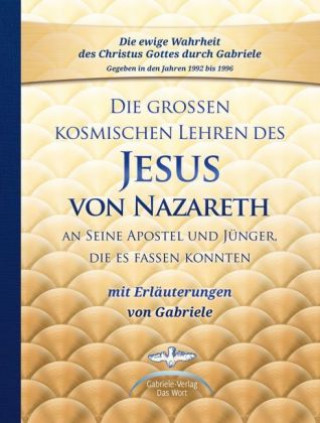 Könyv Die großen kosmischen Lehren des Jesus von Nazareth Gabriele