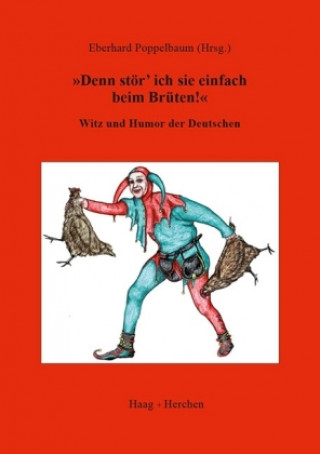 Knjiga "Denn stör' ich sie einfach beim Brüten!" Eberhard Poppelbaum