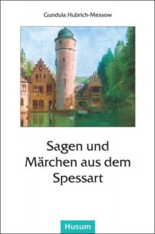 Kniha Sagen und Märchen aus dem Spessart Gundula Hubrich-Messow