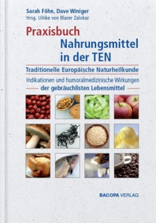 Kniha Praxisbuch Nahrungsmittel in der TEN (Traditionelle Europäische Naturheilkunde) Sarah Föhn