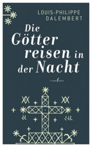 Kniha Die Götter reisen in der Nacht Louis-Philippe Dalembert