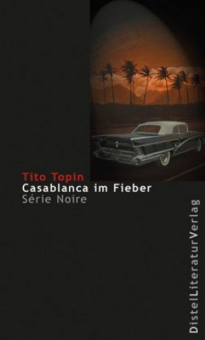 Könyv Casablanca im Fieber Tito Topin