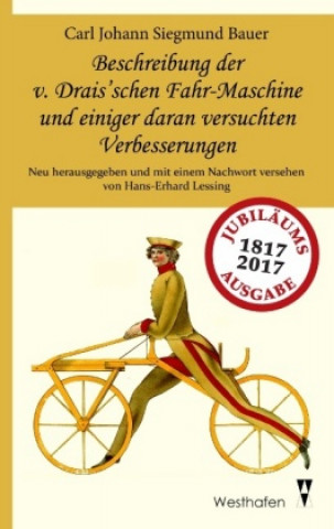Carte Beschreibung der v. Drais'schen Fahr-Maschine und einiger daran versuchten Verbesserungen Carl Johann Siegmund Bauer