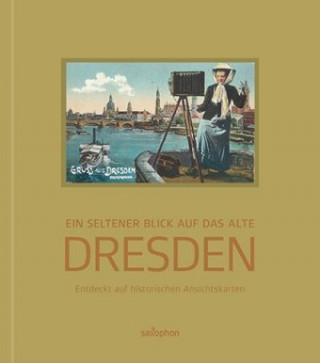 Könyv Ein seltener Blick auf das alte Dresden, Band 1 Holger Naumann