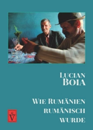 Книга Wie Rumänien rumänisch wurde Lucian Boia