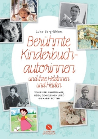 Carte Berühmte Kinderbuchautorinnen und ihre Heldinnen und Helden Luise Berg-Ehlers