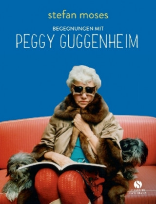 Könyv Begegnungen mit Peggy Guggenheim Stefan Moses