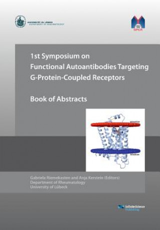 Könyv 1st Symposium on Functional Autoantibodies Targeting G-Protein-Coupled Receptors Gabriela Riemekasten