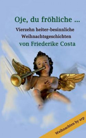 Könyv Oje, du froehliche ... Friederike Costa
