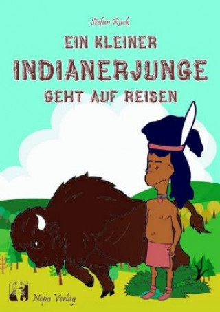 Kniha Ein kleiner Indianerjunge geht auf Reisen Stefan Ruck