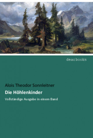 Kniha Die Höhlenkinder Alois Theodor Sonnleitner