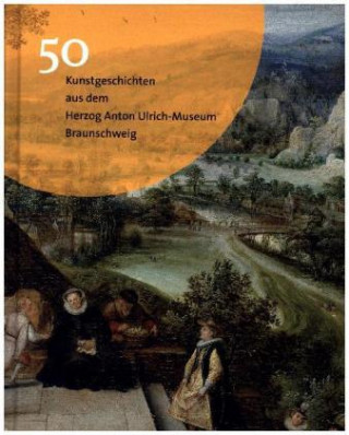 Książka 50 Kunstgeschichten aus dem Herzog Anton Ulrich-Museum Braunschweig Jochen Luckhardt