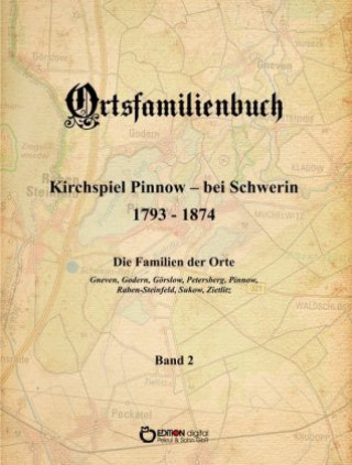 Kniha Ortsfamilienbuch Kirchspiel Pinnow - bei Schwerin 1793 - 1874. Die Familien der Orte Gneven, Godern, Görslow, Petersberg, Pinnow, Raben-Steinfeld, Suk Walter Ammoser