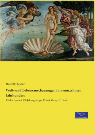 Kniha Welt- und Lebensanschauungen im neunzehnten Jahrhundert Dr Rudolf Steiner