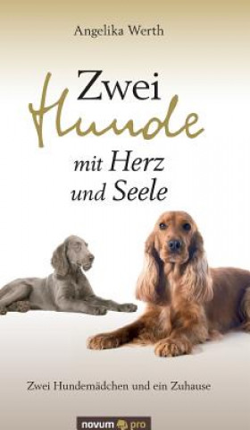 Könyv Zwei Hunde mit Herz und Seele Angelika Werth