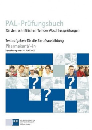 Kniha PAL-Prüfungsbuch für den schriftlichen Teil der Abschlussprüfungen Pharmakant/-in Prüfungsaufgaben- und Lehrmittelentwicklungsstelle